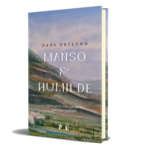 Manso & Humilde. Dane Ortlund