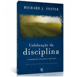 Celebração da Disciplina - Richard J. Foster.
