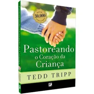Pastoreando o Coração da Criança.