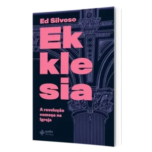Ekklesia - A revolução começa na igreja
