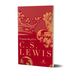 O peso da glória -C.S Lewis