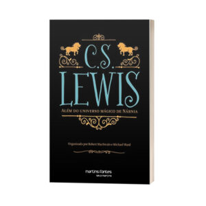 C.S. Lewis -Além do Universo Mágico de Nárnia