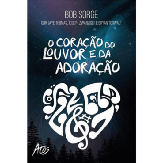 o Coração do Louvor e da Adoração